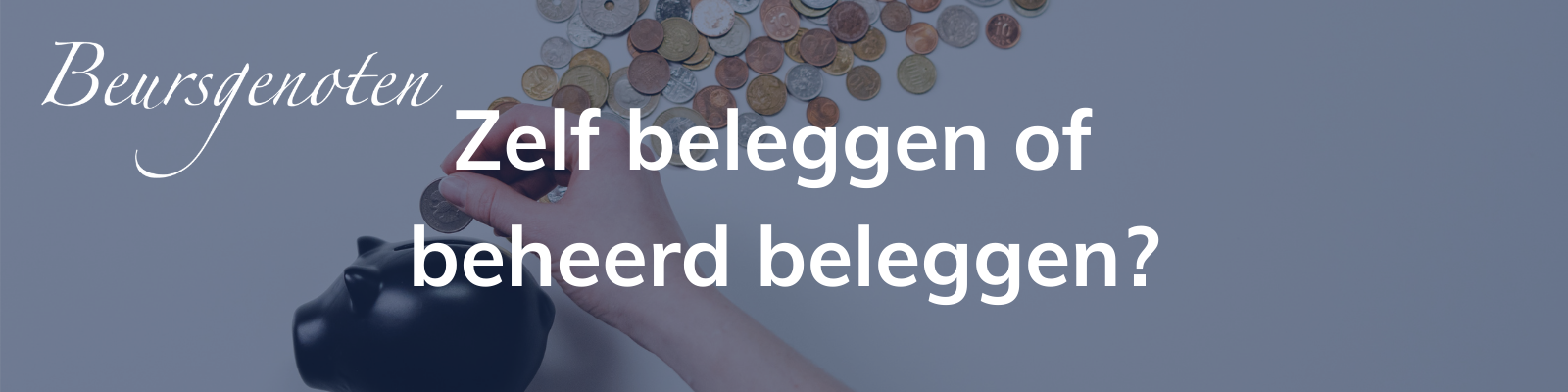 Zelf beleggen of beheerd beleggen